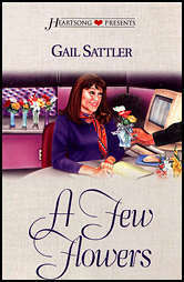 A Few Flowers by Gail Sattler