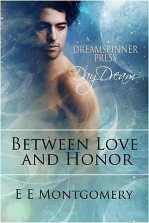 Between Love and Honor by E.E. Montgomery