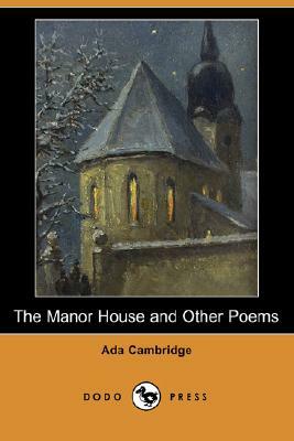 The Manor House and Other Poems (Dodo Press) by Ada Cambridge