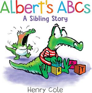 Albert's ABCs: A Sibling Story by Henry Cole