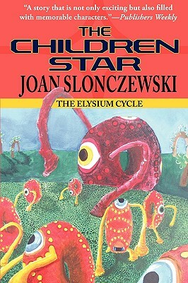 The Children Star - An Elysium Cycle Novel by Joan Slonczewski