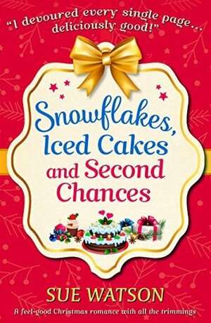 Snowflakes, Iced Cakes and Second Chances by Sue Watson
