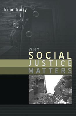 Why Social Justice Matters by Brian Barry