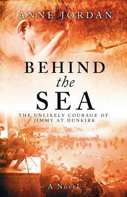 Behind the Sea by Anne Jordan