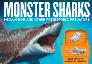 Monster Sharks: Megalodon and Other Giant Prehistoric Predators of the Deep by Brenda Gurr, R J Palmer
