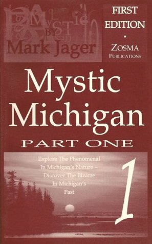 Mystic Michigan, Part 1 by Mark Jager