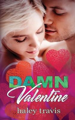 Damn Valentine: Insta Love New Year's to Valentine's Day Short Romance by Haley Travis