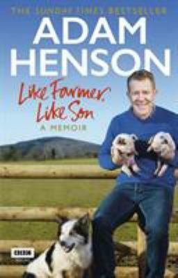 Like Farmer, Like Son by Adam Henson