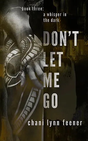 Don't Let Me Go by Chani Lynn Feener
