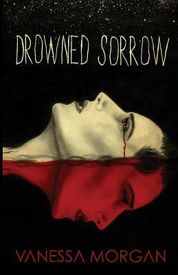 Drowned Sorrow by Vanessa Morgan