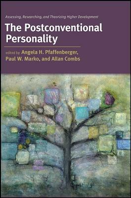 The Postconventional Personality: Assessing, Researching, and Theorizing Higher Development by 