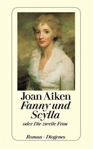 Fanny und Scylla oder Die zweite Frau by Joan Aiken