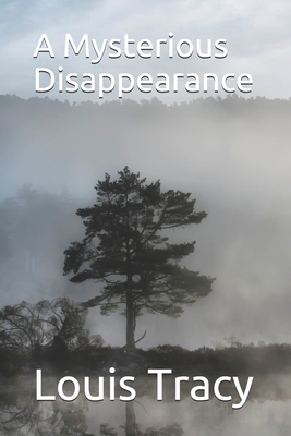 A Mysterious Disappearance by Louis Tracy