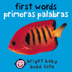 First Words (Bilingual Bright Baby) / Primeras Palabras by Roger Priddy