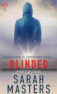Blinded: Part Four by Sarah Masters