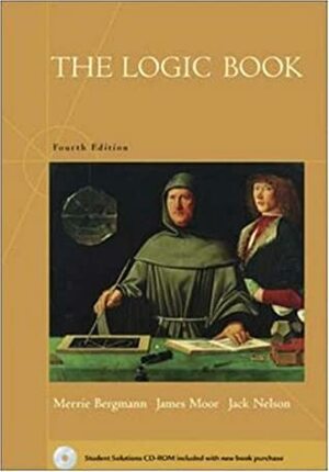 The Logic Book with Student Solutions CD-ROM by James Moor, Merrie Bergmann, Jack Nelson