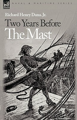 Two Years Before the Mast by Richard Henry Dana