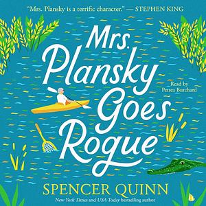 Mrs. Plansky Goes Rogue by Spencer Quinn