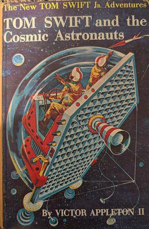 Tom Swift and the Cosmic Astronauts by Victor Appleton II