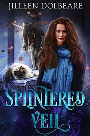 Splintered Veil by Jilleen Dolbeare