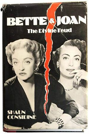 Bette & Joan: The Divine Feud by Shaun Considine