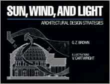 Sun, Wind, And Light: Architectural Design Strategies by G.Z. Brown