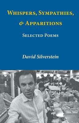 Whispers, Sympathies, & Apparitions by David Silverstein