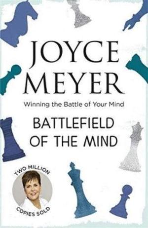 Battlefield of the Mind: Overcome Negative Thoughts and Change Your Mind by Joyce Meyer