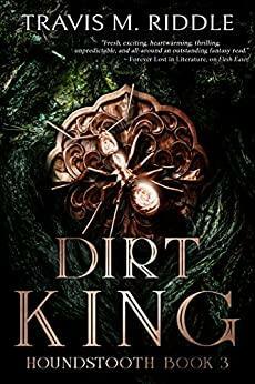 Dirt King by Travis M. Riddle