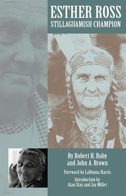 Esther Ross, Stillaguamish Champion by John A. Brown, Robert H. Ruby