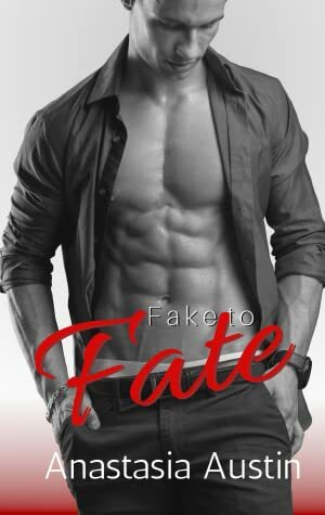 Fake to Fate (Fate, #1) by Anastasia Austin