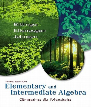 Elementary and Intermediate Algebra: Graphs & Models, Books a la Carte Edition by Marvin L. Bittinger, David J. Ellenbogen, Barbara L. Johnson