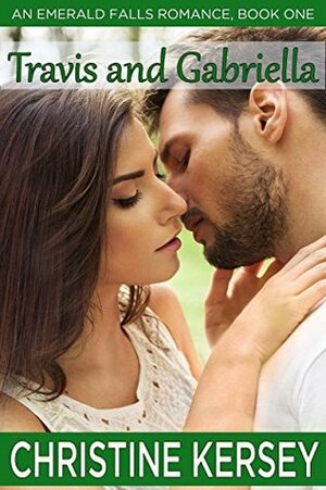 Crushing On You: Travis and Gabriella (An Emerald Falls Romance, Book One): Clean and wholesome small town romance by Christine Kersey