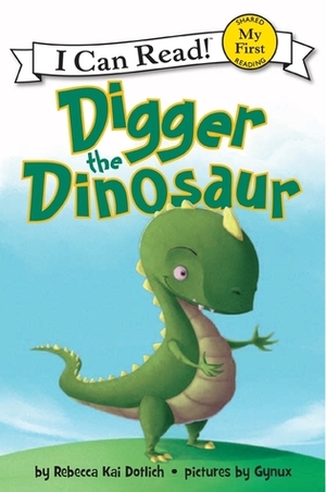 Digger the Dinosaur by Rebecca Kai Dotlich, Gynux