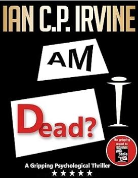 Am I Dead? by Ian C.P. Irvine