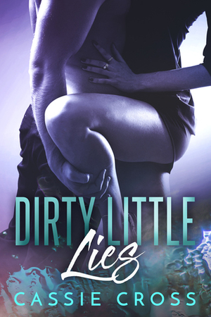 Dirty Little Lies by Cassie Cross