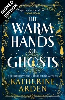 The Warm Hands of Ghosts by Katherine Arden