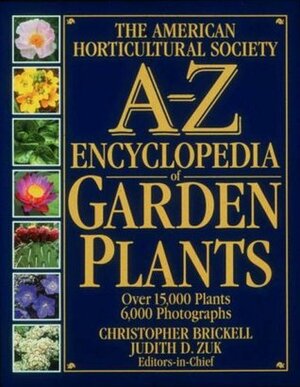 The American Horticultural Society A-Z Encyclopedia of Garden Plants by Christopher Brickell