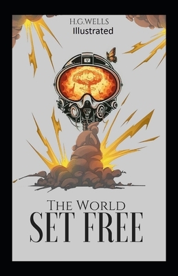 The World Set Free Illustrated by H.G. Wells