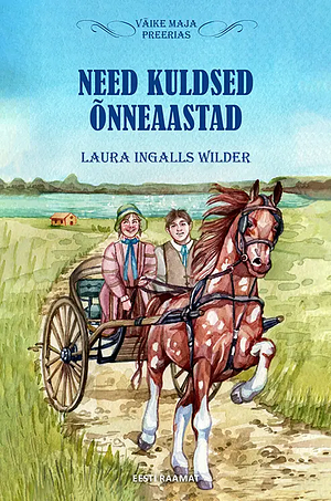 Need kuldsed õnneaastad by Laura Ingalls Wilder