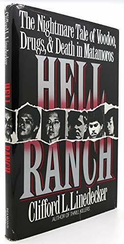 Hell Ranch: The Nightmare Tale of Voodoo, Drugs and Death in Matamoros by Clifford L. Linedecker