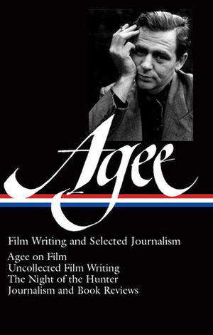 Film Writing and Selected Journalism by Michael Sragow, James Agee