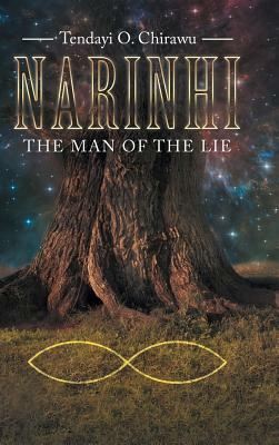 Narinhi: Book 1: The Man of the Lie by Tendayi O. Chirawu