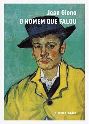 O Homem que Falou by Jean Giono