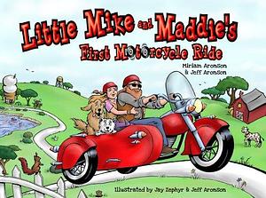 Little Mike and Maddie's First Motorcycle Ride by Miriam Aronson, Jeff Aronson