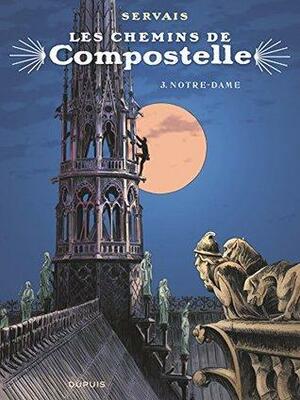 Les chemins de Compostelle - Tome 3 - Notre-Dame by Albert Moxhet, Jean-Claude Servais, Raives