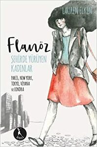 Flanöz: Şehirde Yürüyen Kadınlar by Lauren Elkin