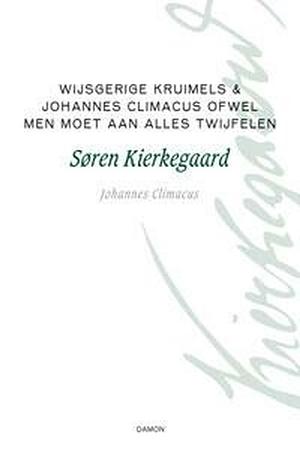 Filosofische kruimels Johannes Climacus of De omnibus dubit andum est by Søren Kierkegaard