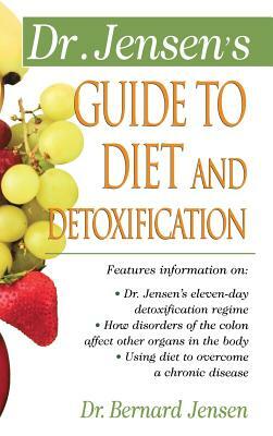 Dr. Jensen's Guide to Diet and Detoxification by Patsy Jensen