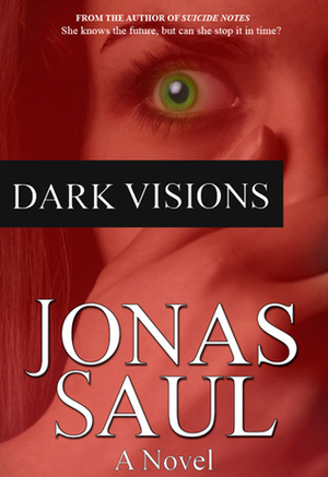 Dark Visions: Dark Visions Book 1 by Jonas Saul